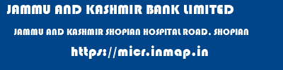JAMMU AND KASHMIR BANK LIMITED  JAMMU AND KASHMIR SHOPIAN HOSPITAL ROAD, SHOPIAN   micr code
